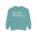 Just a Tired Body with Loud Opinions - Soft Crewneck Sweatshirt