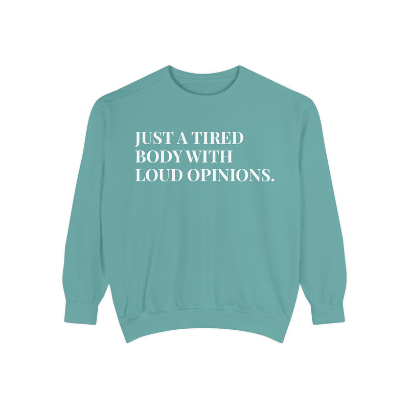 Just a Tired Body with Loud Opinions - Soft Crewneck Sweatshirt