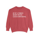 Just a Tired Body with Loud Opinions - Soft Crewneck Sweatshirt