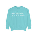 Not Dramatic, Just Self Aware - Soft Crewneck Sweatshirt