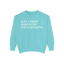 Just a Tired Body with Loud Opinions - Soft Crewneck Sweatshirt