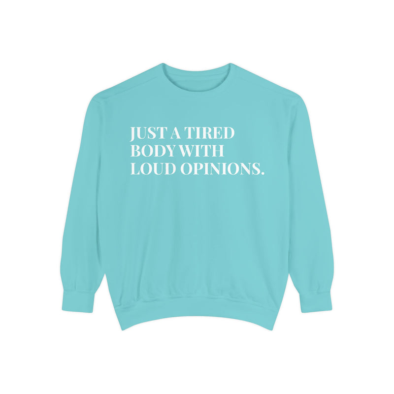 Just a Tired Body with Loud Opinions - Soft Crewneck Sweatshirt
