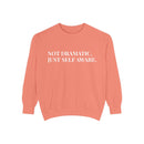 Not Dramatic, Just Self Aware - Soft Crewneck Sweatshirt