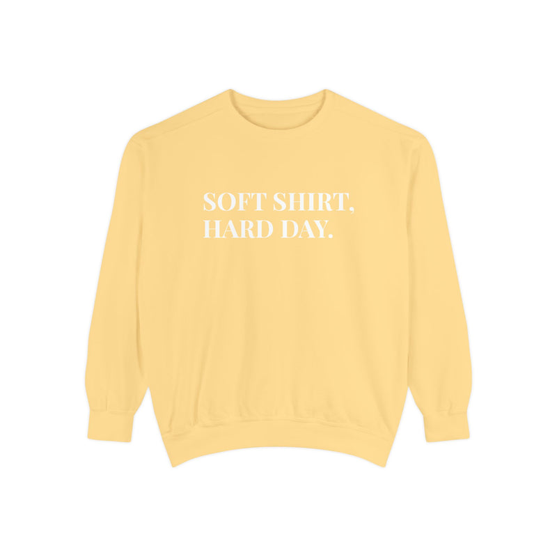 Soft Shirt, Hard Day - Soft Crewneck Sweatshirt