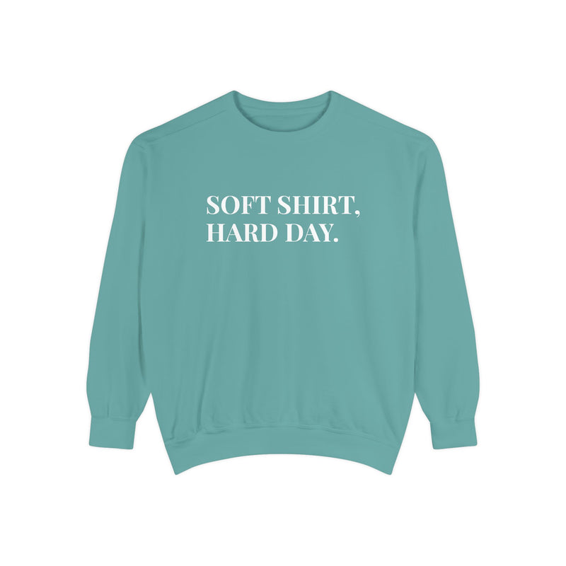 Soft Shirt, Hard Day - Soft Crewneck Sweatshirt