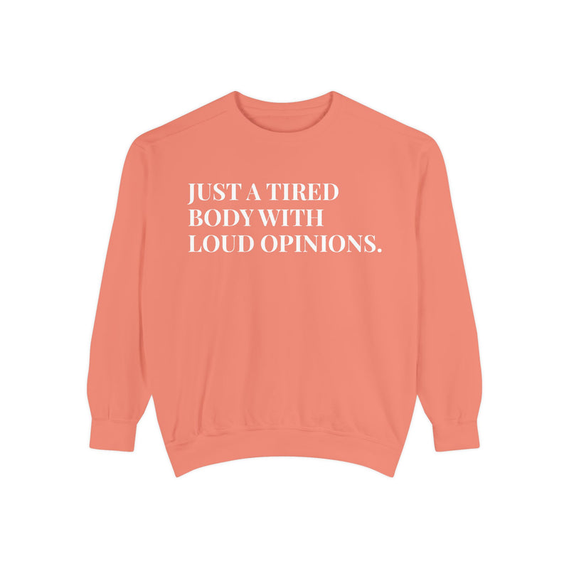 Just a Tired Body with Loud Opinions - Soft Crewneck Sweatshirt