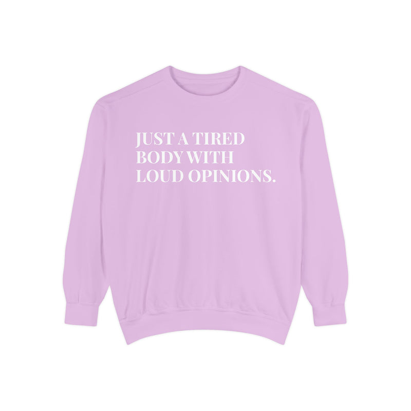 Just a Tired Body with Loud Opinions - Soft Crewneck Sweatshirt